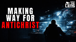 The World is Making Way for Antichrist | Through the Lens Episode 47