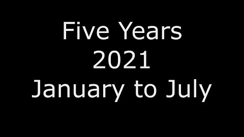 Five Years - 2021: January to July