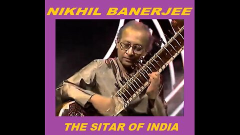 NIKHIL BANERJEE---THE SITAR OF INDIA