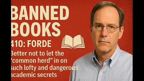 410: Forde - Better not to let the "common herd" in on such lofty and dangerous academic secrets
