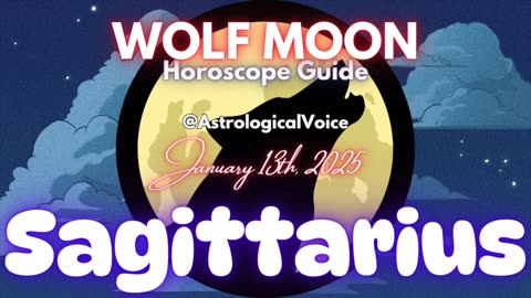 Sagittarius: January 13th Wolf Moon Horoscope Guide