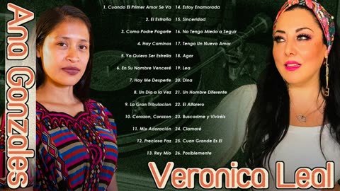 Veronica Leal Ana Gonzales Mix Sus Mejor Exitos Alabanza Musica Cristiana.