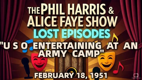 Phil Harris & Alice Faye Show - U S O Entertaining At An Army Camp (February 18, 1951)