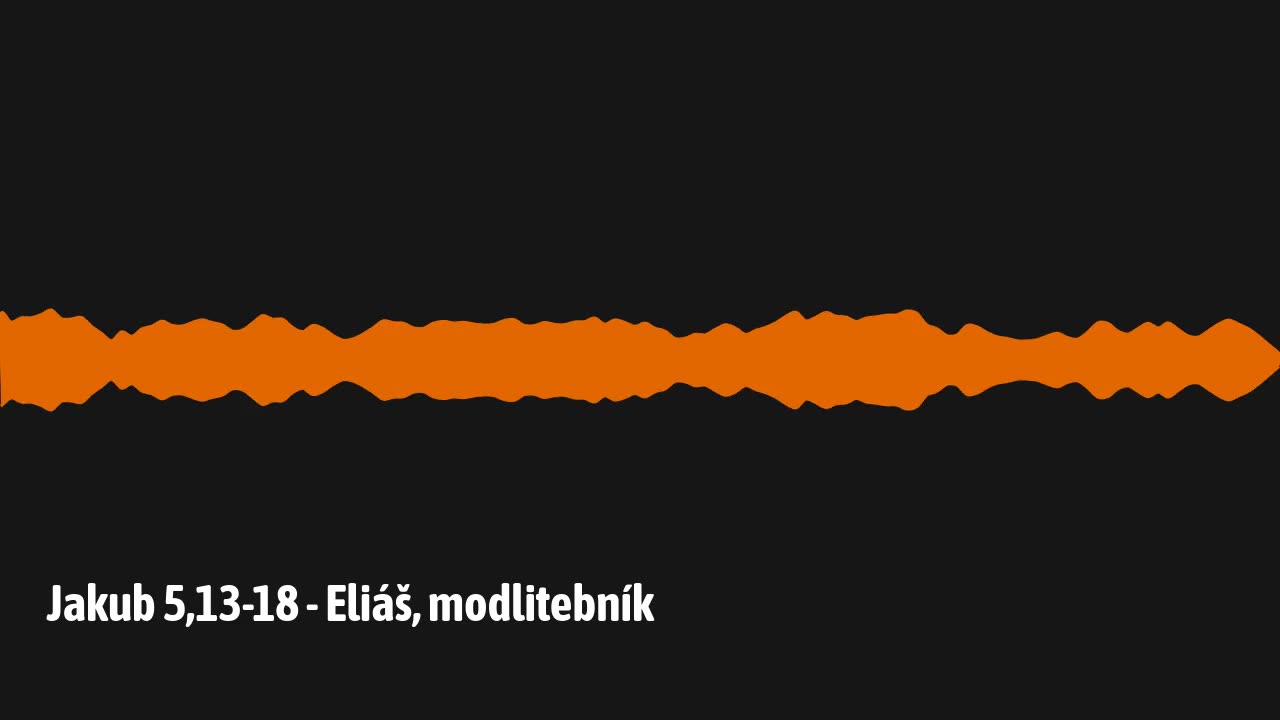 Jakub 5,13-18 - Eliáš, modlitebník