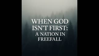 When God Isn’t First: A Nation in Freefall | Front Porch Talks Blogcast