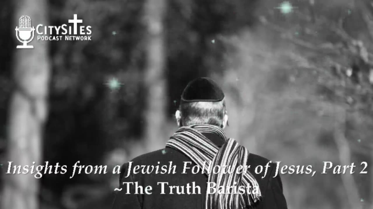 Insights from a Jewish Follower of Jesus, Part 2