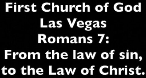 Romans 7: From the law of sin, to the Law of Christ