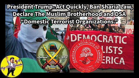 Episode 179 : President Trump-Ban Sharia, Declare Muslim Brotherhood, DSA “Domestic Terrorist Orgs.