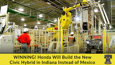 WINNING! Honda Will Build the New Civic Hybrid in Indiana Instead of Mexico