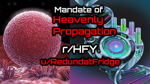 Mandate of Heavenly Propagation (r/HFY Narration) by RedundantFridge