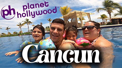 CANCUN FAMILY VACATION // We Spent A Week At Planet Hollywood Cancun!