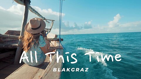 All This Time - Blakgraz OFFICIAL Music Video
