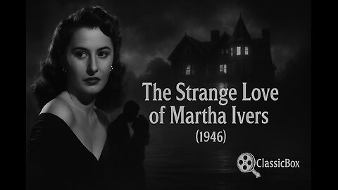 The Strange Love of Martha Ivers (1946) 🎞️ | Barbara Stanwyck & Kirk Douglas | P.D Film | ClassicBox