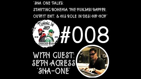 Tuning In #008 w/Sha One: Starting Bohemia The Punjabi Rapper, Outfit Ent, His Role In Desi Hip Hop