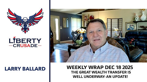 Larry Ballard Weekly Wrap December18, 2025 The Great Wealth Transfer is Well Underway!