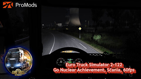 Euro Truck Simulator 2-122, Go Nuclear Achievement, Scania, 60fps