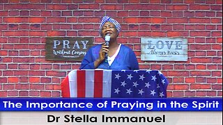 The Importance of Praying in the Spirit with Dr. Stella Immanuel.