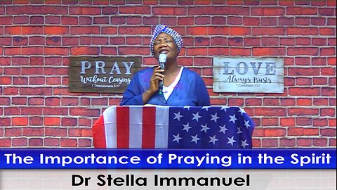 The Importance of Praying in the Spirit with Dr. Stella Immanuel.