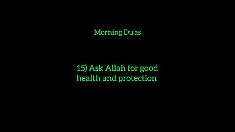 15) Ask Allah for good health and protection