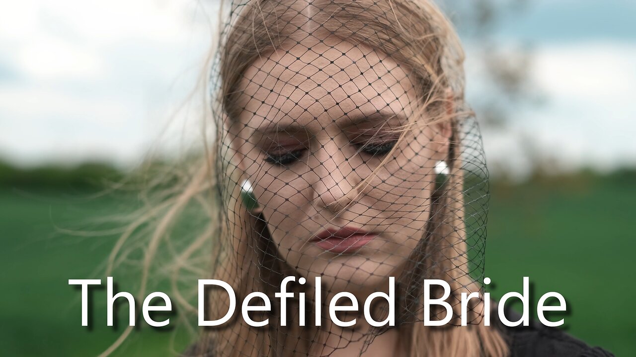 The Defiled Bride: A Warning To The Church