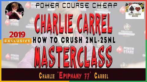 CHARLIE CARREL EPIPHANY MASTERCLASS FOR SMALL LIMITS CASHGAME. How To Crush 2NL-25NL