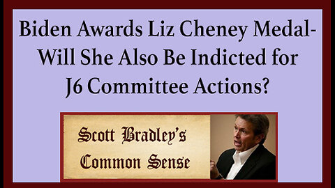 Biden Awards Liz Cheney Medal-Win she Also be Indicated for J6 Committee Actions?