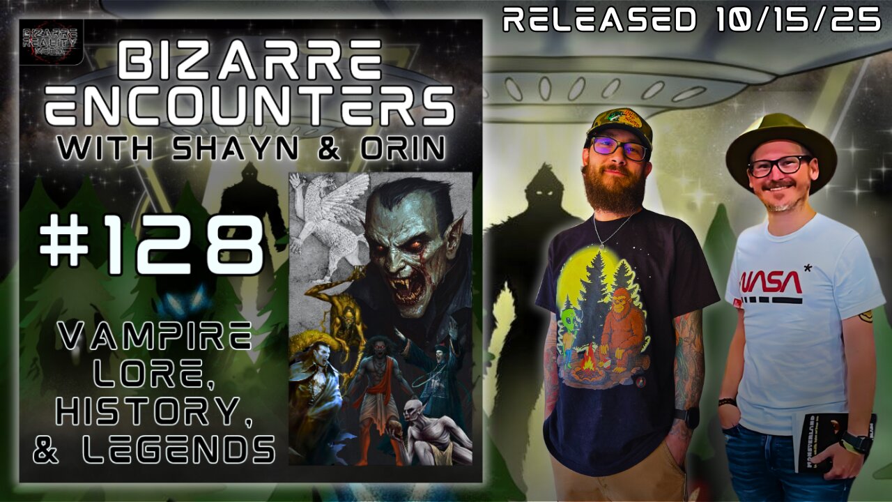 Bizarre Encounters #128 Vampire Lore, History, & Legends