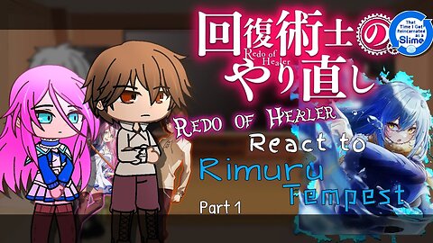 Redo of Healer React to Rimuru Tempest「Part 1/3」