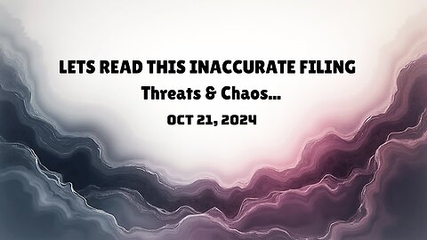 Lets read this inaccurate Filing | Threats & Chaos...