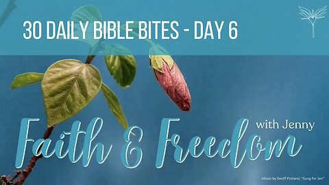 Faith & Freedom with Jenny - Day 6 - 30 Daily Bible Bites - Overcoming Anxiety with Christ