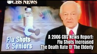 A 2006 CBS News Report: Flu Shots Increased The Death Rate Of The Elderly (Sharyl Attkisson)