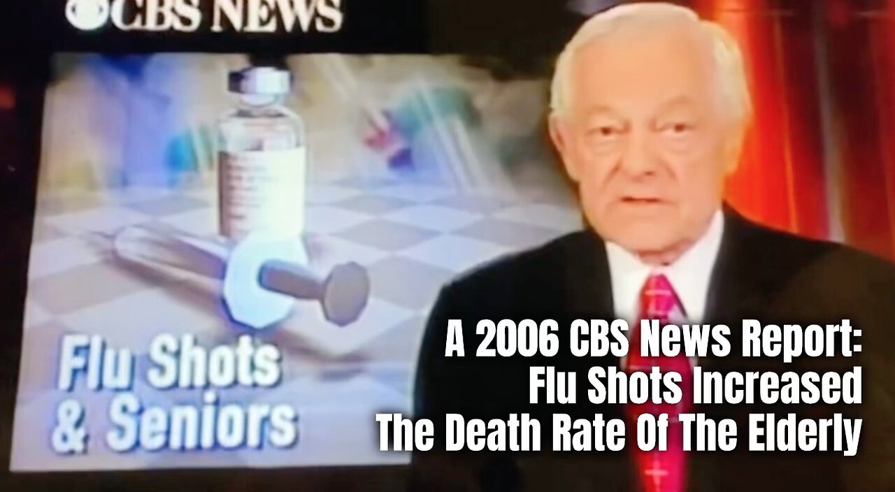 A 2006 CBS News Report: Flu Shots Increased The Death Rate Of The Elderly (Sharyl Attkisson)