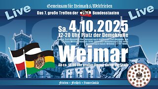 💥📢LIVE | aus Weimar: Das 7. große Treffen der 25+1 Bundesstaaten💥