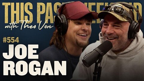 Joe Rogan | This Past Weekend w/ Theo Von #554