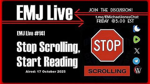 EMJ Live #141: Stop Scrolling, Start Reading | Dr. E. Michael Jones •🕞1h 3min