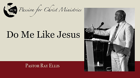 ‘Do Me Like Jesus’, Pastor Ray Ellis, January 12, 2025, Passion for Christ Ministries