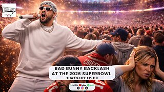 Bad Bunny Backlash at the 2026 Superbowl | That's Life Ep. 110
