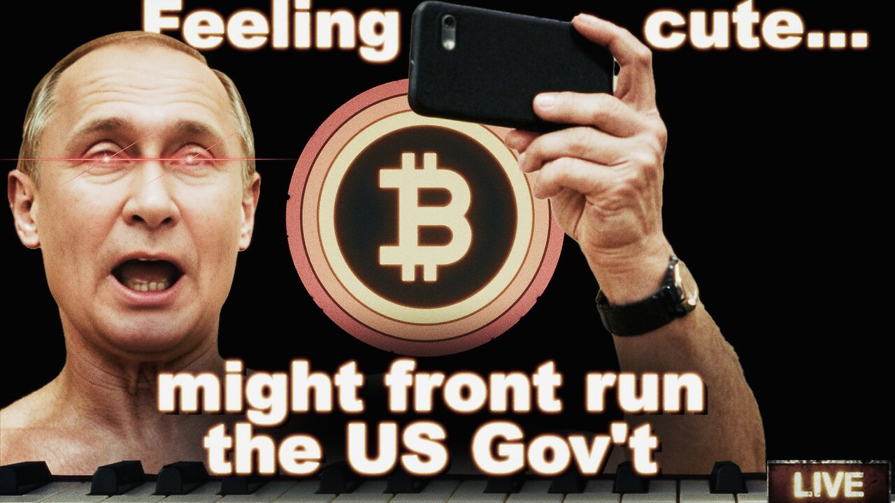 Is Putin Front Running THe US Strategic BITCOIN Reserve?