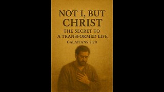 “NOT I, BUT CHRIST — The Secret to a Transformed Life”