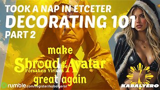 Shroud of the Avatar: House / Home Decorating 101 - Part 2 (Took A Nap In Etceter)