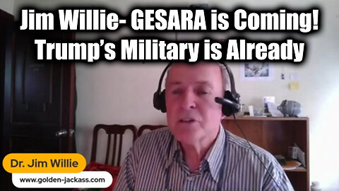 Jim Willie- GESARA Is Coming! Trump's Military Is Already & The Elites Are Terrified