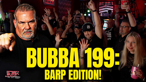 BUBBA 199: BARP EDITION! - Bubba the Love Sponge® Show | 1/16/2026