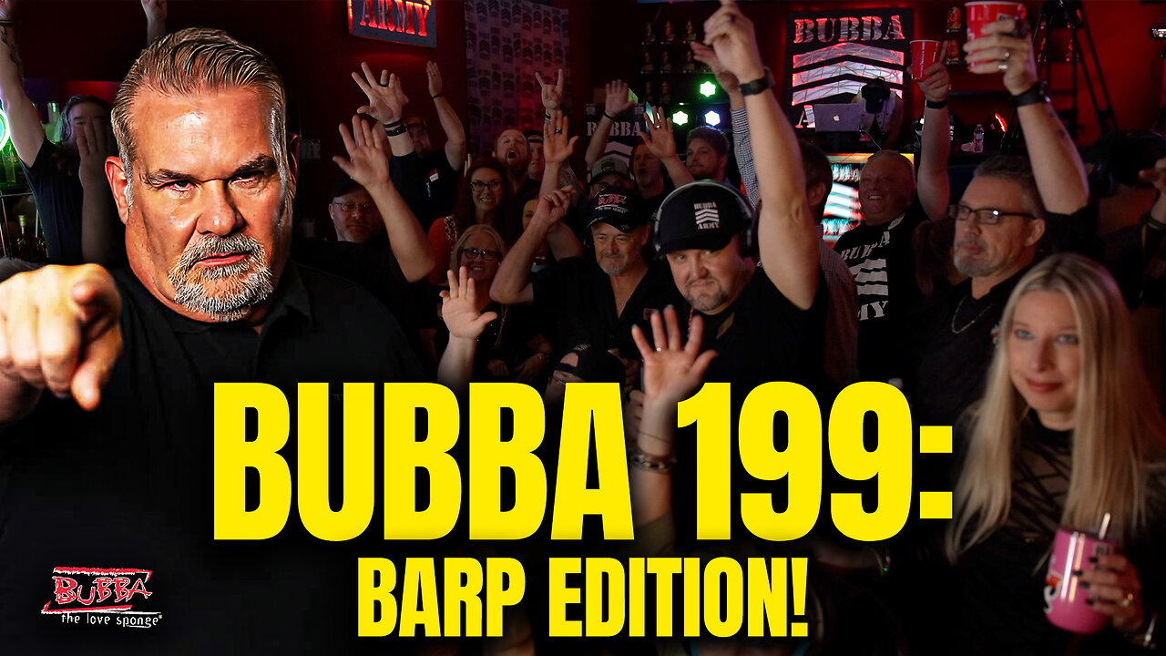 BUBBA 199: BARP EDITION! - Bubba the Love Sponge® Show | 1/16/2026
