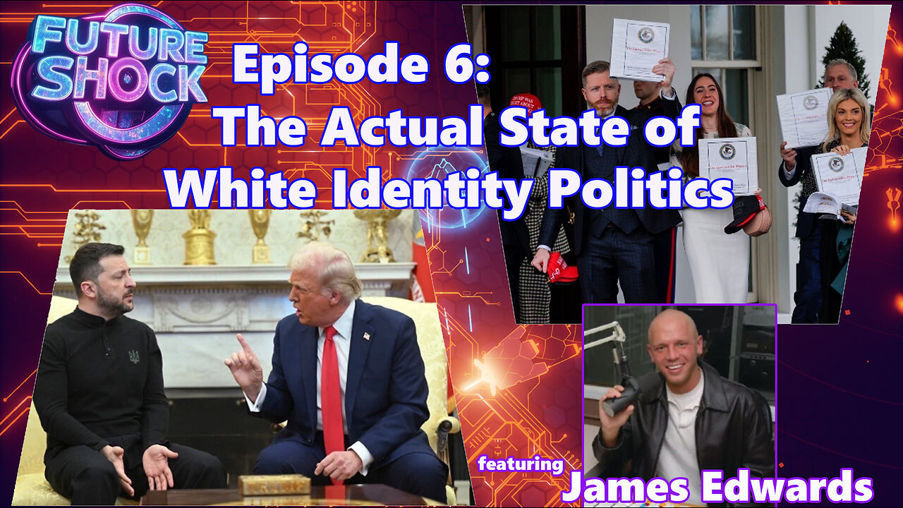 Future Shock Ep.6: The Actual State of White Identity Politics