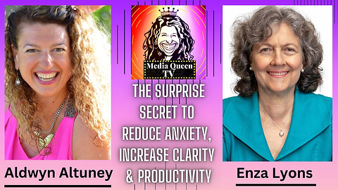 Media Queen TV - The Surprise Secret to Reduce Anxiety, Increase Clarity & Productivity.