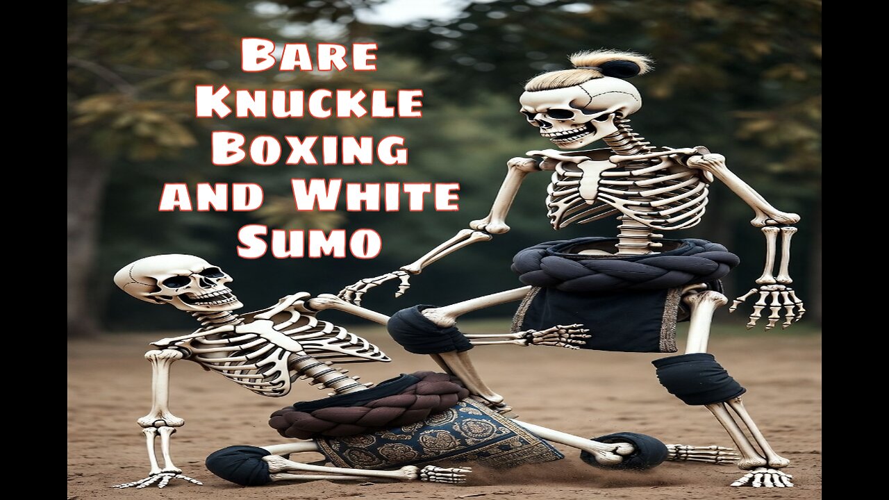Bare Knuckle Boxing and White Sumo