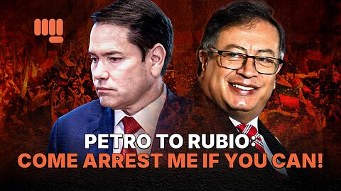 PETRO TO RUBIO: COME ARREST ME IF YOU CAN!