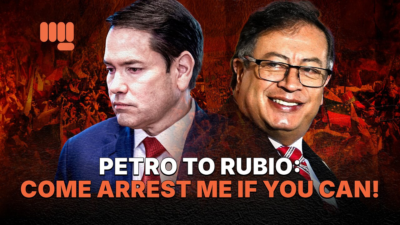 PETRO TO RUBIO: COME ARREST ME IF YOU CAN!