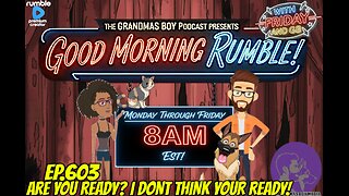 The Grandma's Boy Podcast EP.603-ARE YOU READY? I DONT THINK YOUR READY!