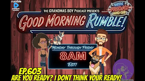 The Grandma's Boy Podcast EP.603-ARE YOU READY? I DONT THINK YOUR READY!